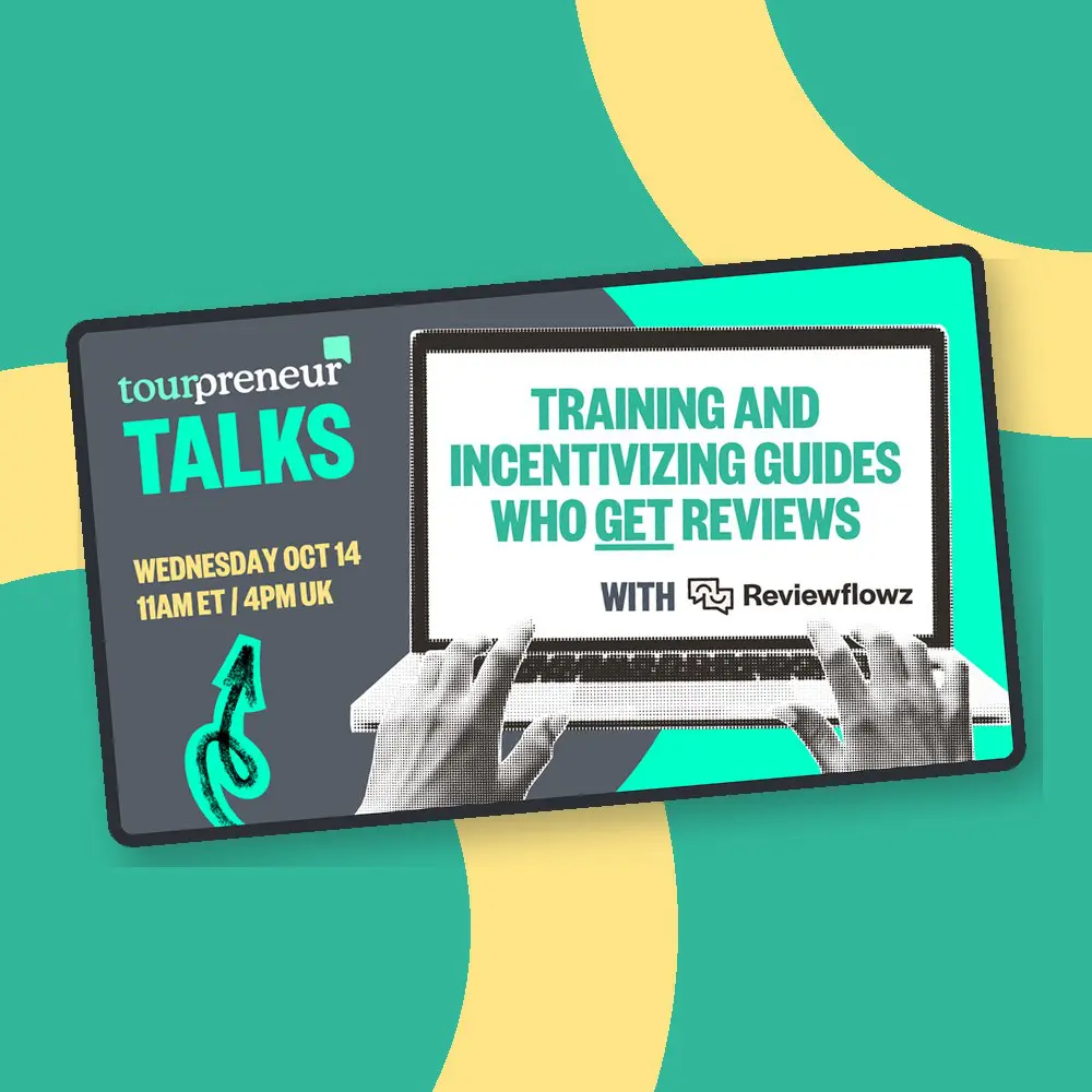 A Tourpreneur Talks webinar with Reviewflowz on training guides who get reviews