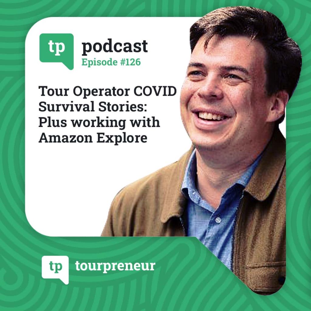Tour Operator COVID Survival Stories – Plus working with Amazon Explore