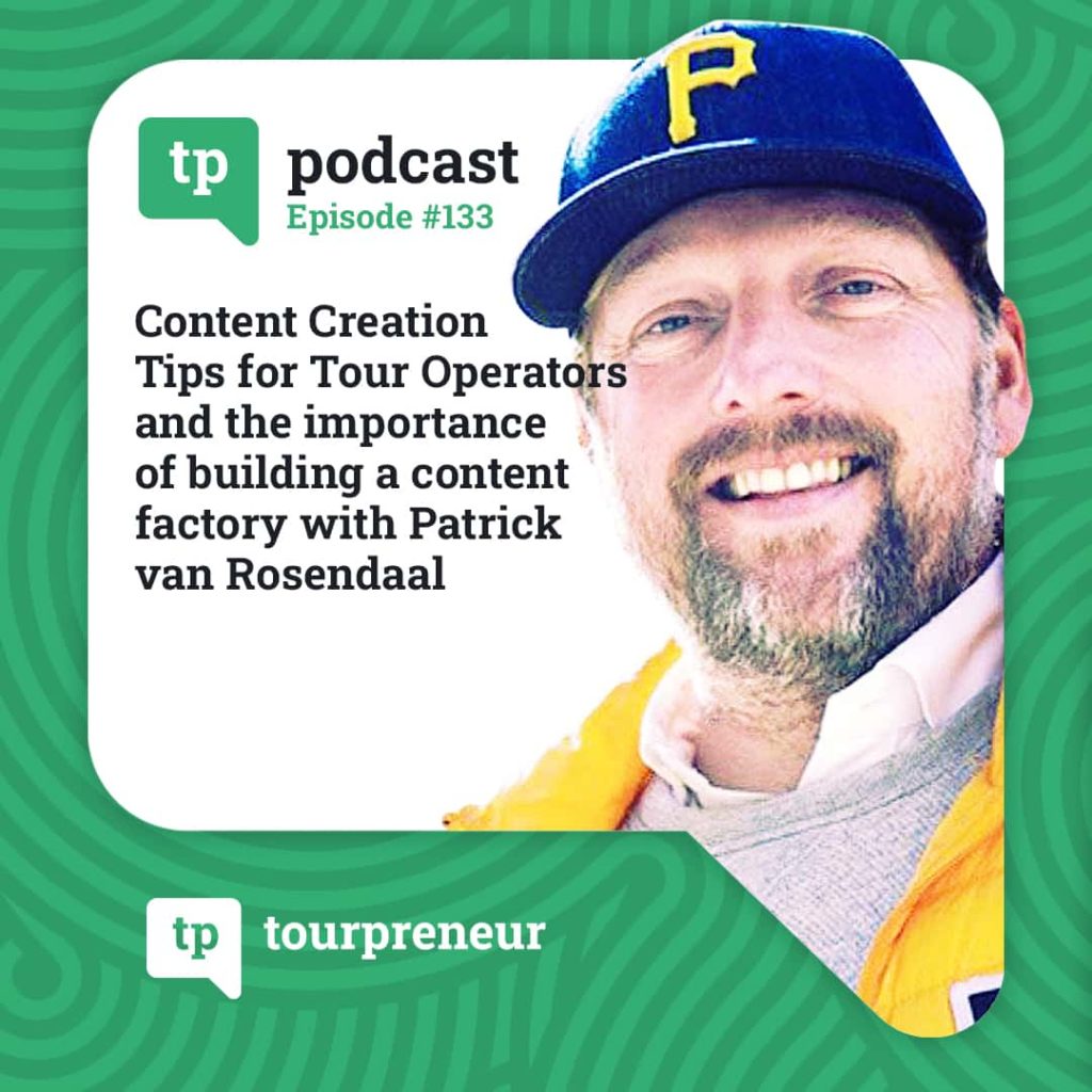 Content Creation Tips for Tour Operators and the importance of building a content factory with Patrick van Rosendaal