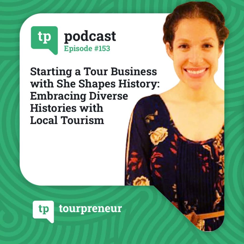 Starting a Tour Business with She Shapes History: Embracing Diverse Histories with Local Tourism