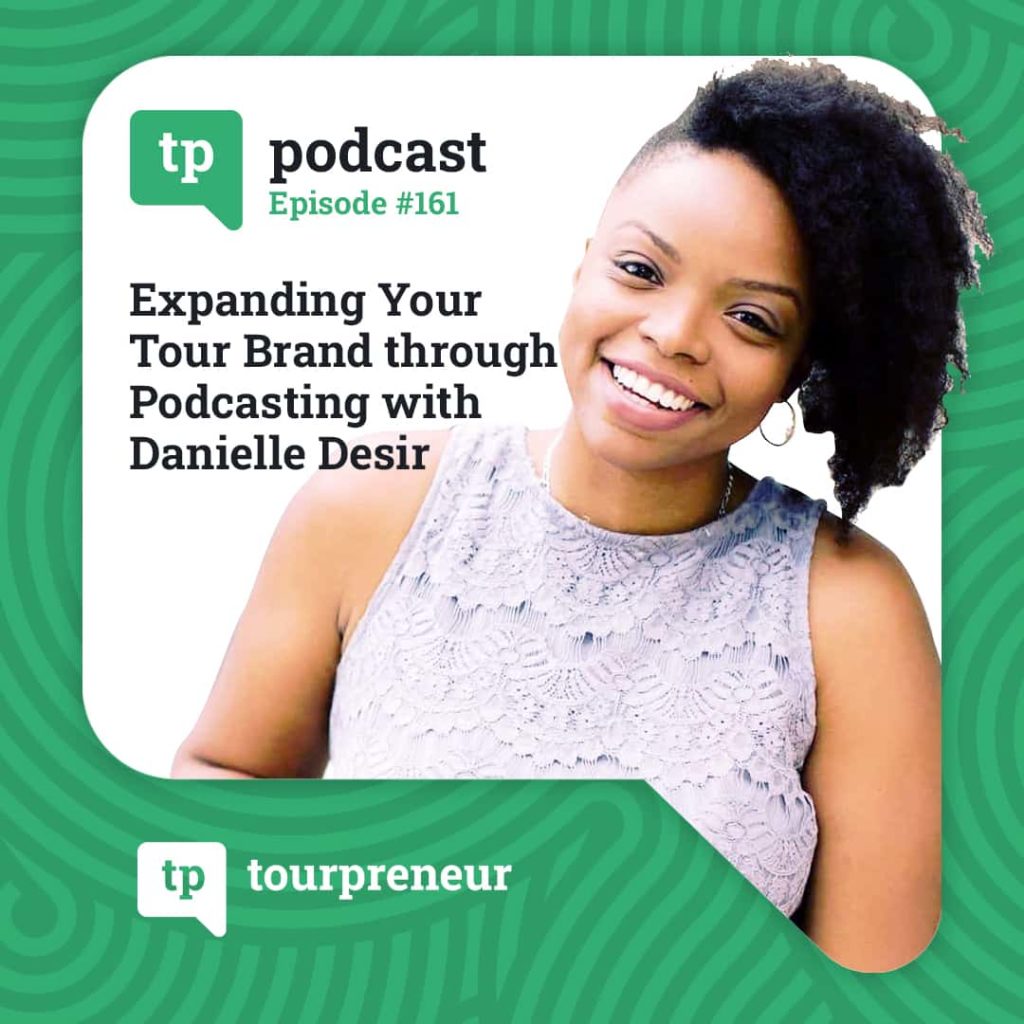 Expanding Your Tour Brand through Podcasting with Danielle Desir