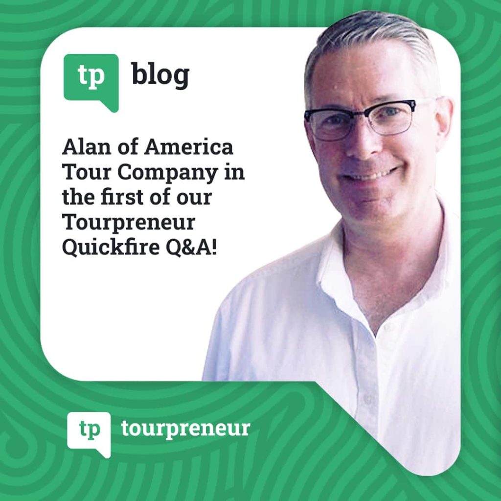 We find out more about Alan of America Tour Company in the first of our Tourpreneur Quickfire Q and A!